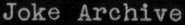 Joke Archive